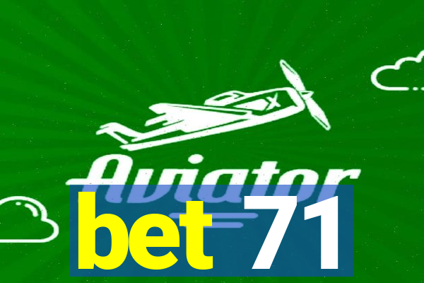 bet 71